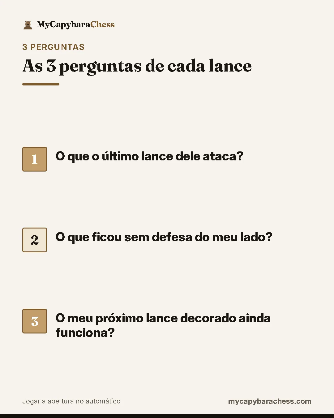 As 3 perguntas de cada lance: 1. O que o último lance dele ataca?; 2. O que ficou sem defesa do meu lado?; 3. O meu próximo lance decorado ainda funciona?.